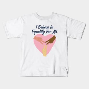 I Believe In Equality For All / Black Lives Matter Kids T-Shirt